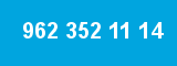 962 352 11 14